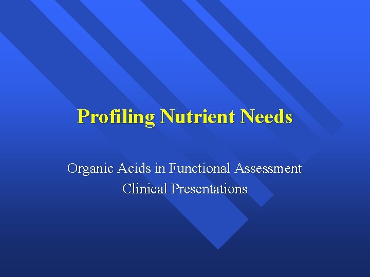 Profiling Nutrient Needs Organic Acids in Functional Assessment Clinical Presentations 
