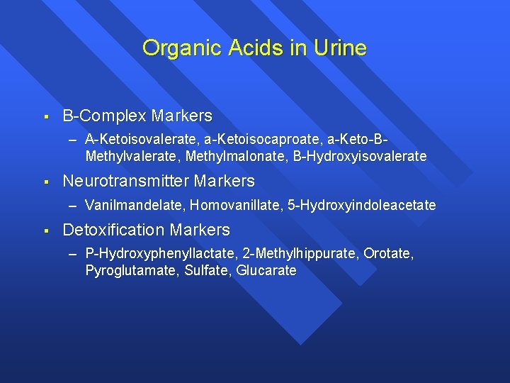 Organic Acids in Urine § B-Complex Markers – A-Ketoisovalerate, a-Ketoisocaproate, a-Keto-BMethylvalerate, Methylmalonate, B-Hydroxyisovalerate §