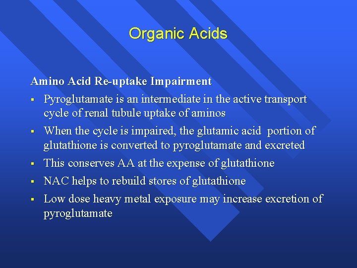 Organic Acids Amino Acid Re-uptake Impairment § Pyroglutamate is an intermediate in the active