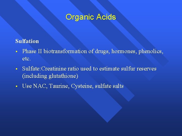 Organic Acids Sulfation § Phase II biotransformation of drugs, hormones, phenolics, etc. § Sulfate: