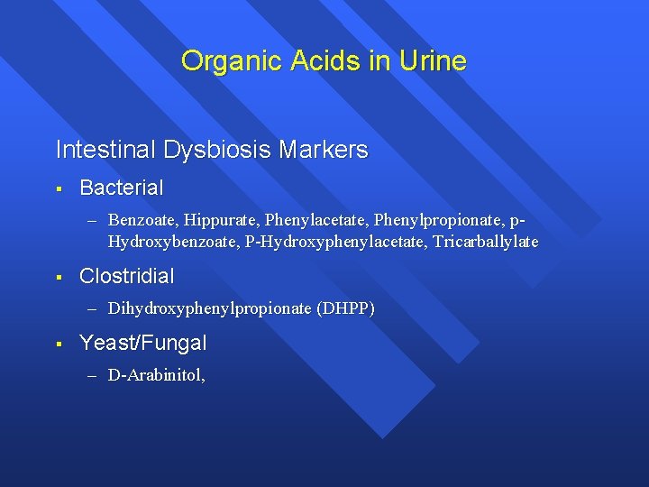 Organic Acids in Urine Intestinal Dysbiosis Markers § Bacterial – Benzoate, Hippurate, Phenylacetate, Phenylpropionate,