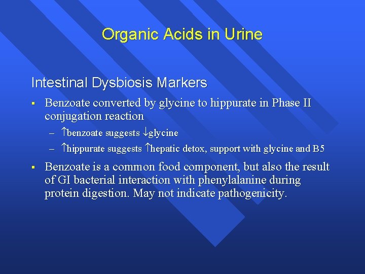 Organic Acids in Urine Intestinal Dysbiosis Markers § Benzoate converted by glycine to hippurate