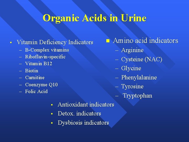 Organic Acids in Urine § Vitamin Deficiency Indicators – – – – Amino acid