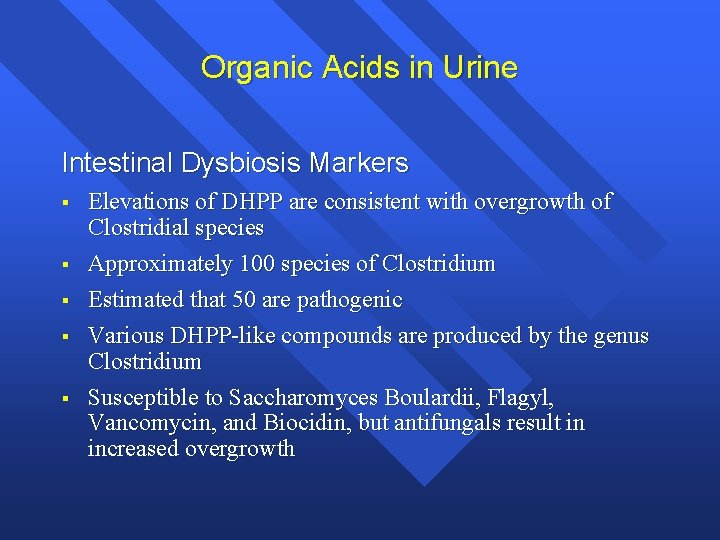 Organic Acids in Urine Intestinal Dysbiosis Markers § § § Elevations of DHPP are