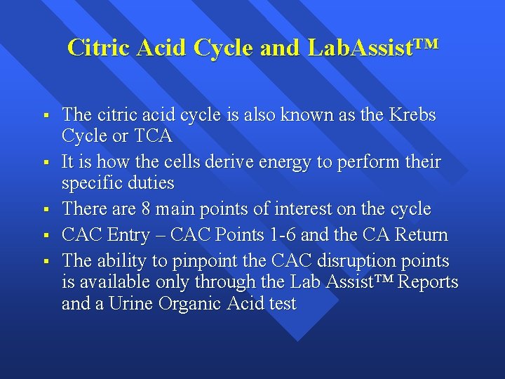 Citric Acid Cycle and Lab. Assist™ § § § The citric acid cycle is