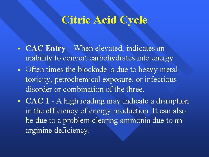 Citric Acid Cycle § § § CAC Entry – When elevated, indicates an inability