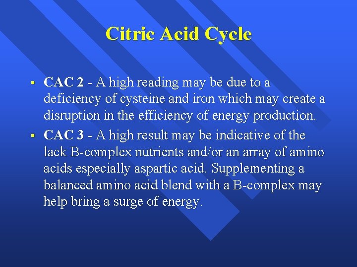 Citric Acid Cycle § § CAC 2 - A high reading may be due