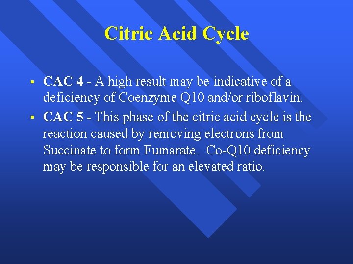 Citric Acid Cycle § § CAC 4 - A high result may be indicative