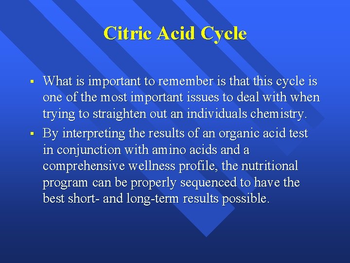 Citric Acid Cycle § § What is important to remember is that this cycle