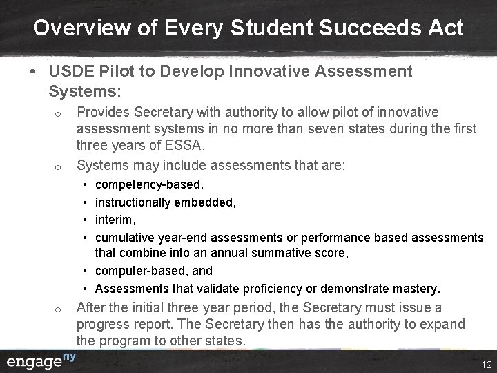 Overview of Every Student Succeeds Act • USDE Pilot to Develop Innovative Assessment Systems:
