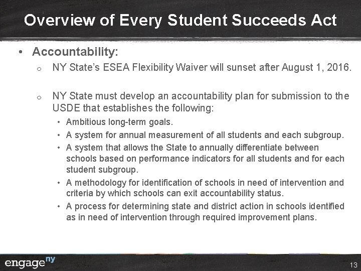Overview of Every Student Succeeds Act • Accountability: ¦ ¦ NY State’s ESEA Flexibility