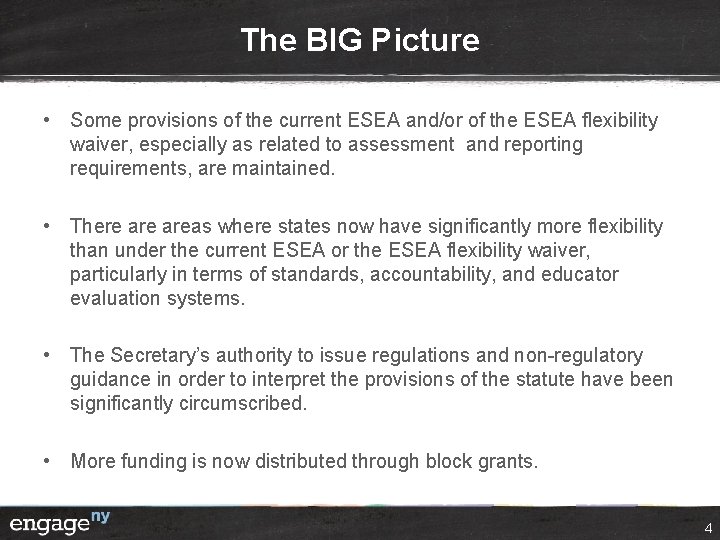 The BIG Picture • Some provisions of the current ESEA and/or of the ESEA