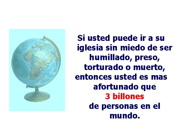 Si usted puede ir a su iglesia sin miedo de ser humillado, preso, torturado