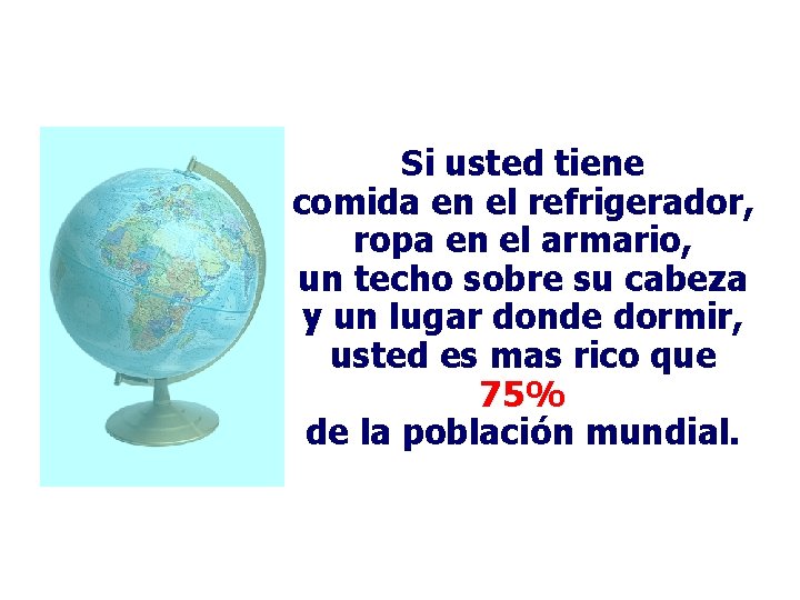 Si usted tiene comida en el refrigerador, ropa en el armario, un techo sobre