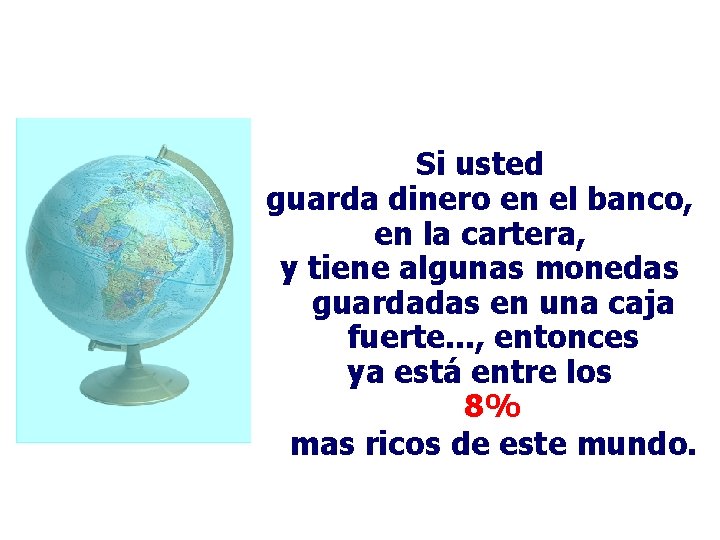 Si usted guarda dinero en el banco, en la cartera, y tiene algunas monedas