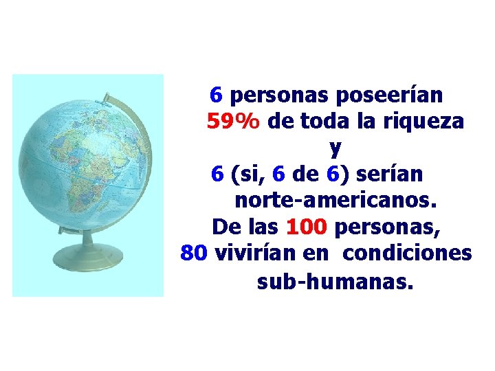 6 personas poseerían 59% de toda la riqueza y 6 (si, 6 de 6)