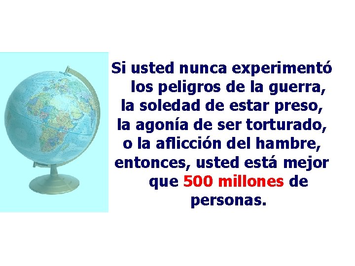 Si usted nunca experimentó los peligros de la guerra, la soledad de estar preso,