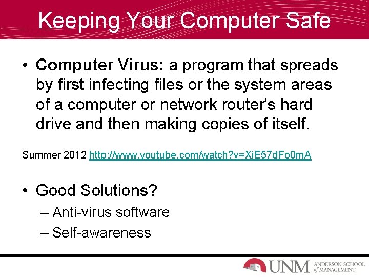 Keeping Your Computer Safe • Computer Virus: a program that spreads by first infecting
