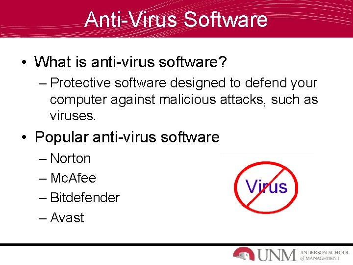 Anti-Virus Software • What is anti-virus software? – Protective software designed to defend your