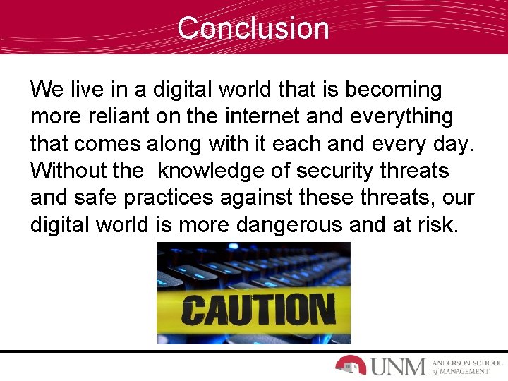 Conclusion We live in a digital world that is becoming more reliant on the