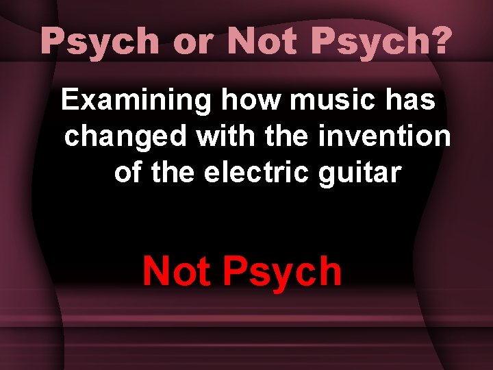 Psych or Not Psych? Examining how music has changed with the invention of the