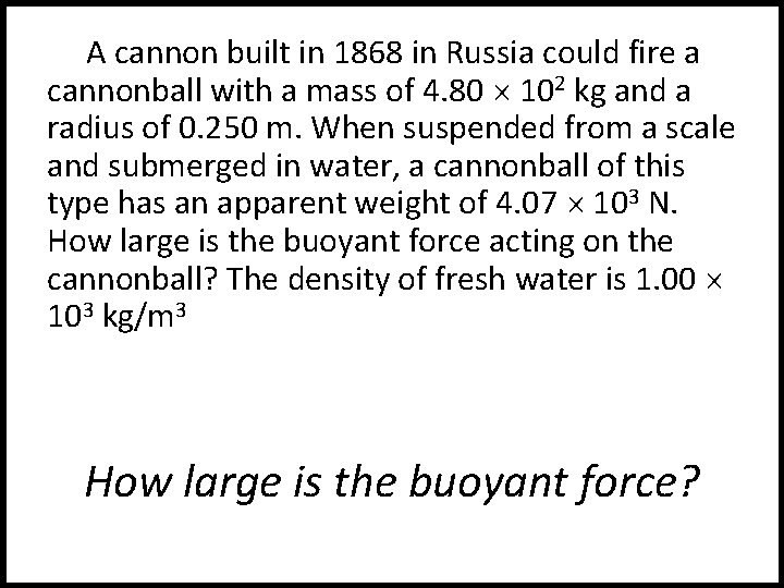 A cannon built in 1868 in Russia could fire a cannonball with a mass