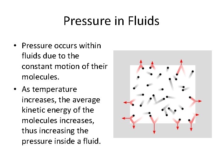 Pressure in Fluids • Pressure occurs within fluids due to the constant motion of