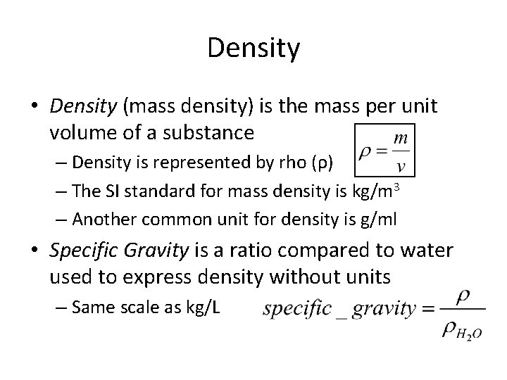 Density • Density (mass density) is the mass per unit volume of a substance