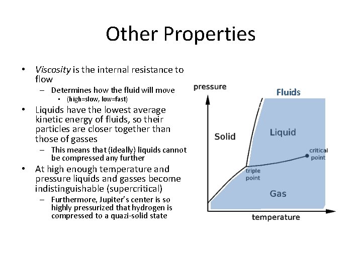 Other Properties • Viscosity is the internal resistance to flow – Determines how the