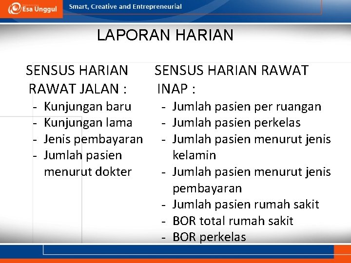 LAPORAN HARIAN SENSUS HARIAN RAWAT JALAN : - Kunjungan baru Kunjungan lama Jenis pembayaran