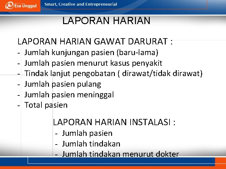 LAPORAN HARIAN GAWAT DARURAT : - Jumlah kunjungan pasien (baru-lama) Jumlah pasien menurut kasus