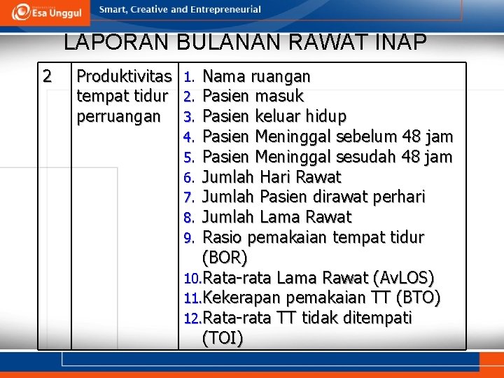 LAPORAN BULANAN RAWAT INAP 2 Produktivitas 1. Nama ruangan tempat tidur 2. Pasien masuk