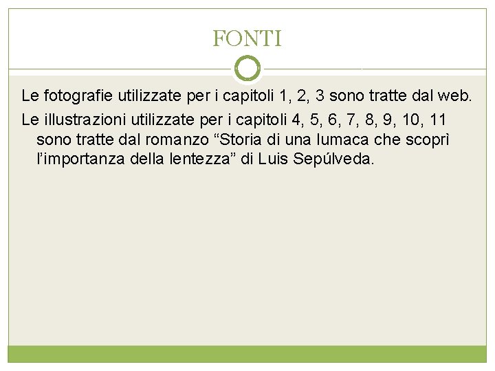 FONTI Le fotografie utilizzate per i capitoli 1, 2, 3 sono tratte dal web.