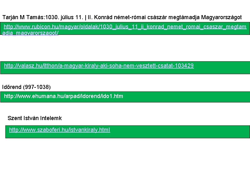 Tarján M Tamás: 1030. július 11. | II. Konrád német-római császár megtámadja Magyarországot http: