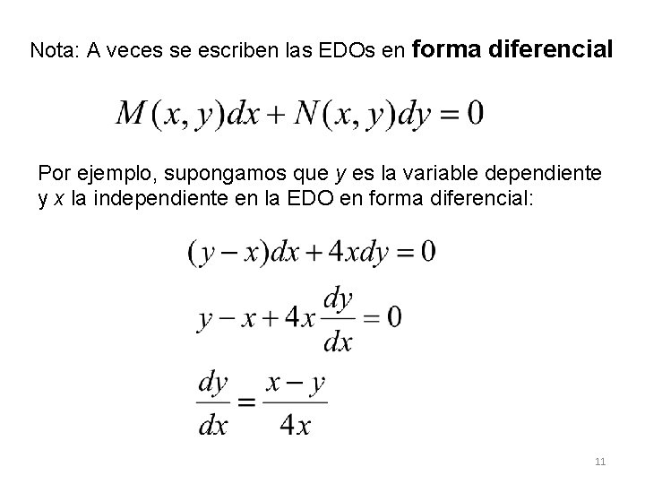Nota: A veces se escriben las EDOs en forma diferencial Por ejemplo, supongamos que