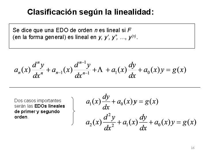 Clasificación según la linealidad: Se dice que una EDO de orden n es lineal