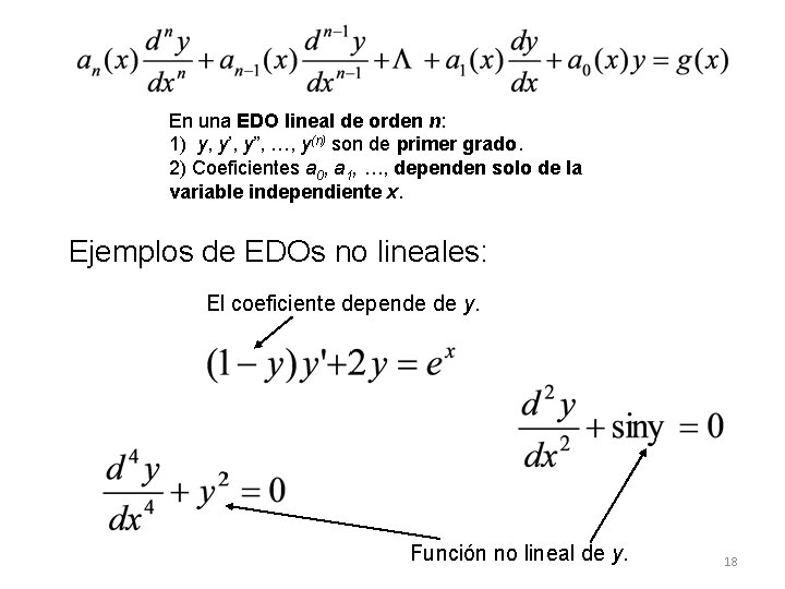 En una EDO lineal de orden n: 1) y, y’, y”, …, y(n) son