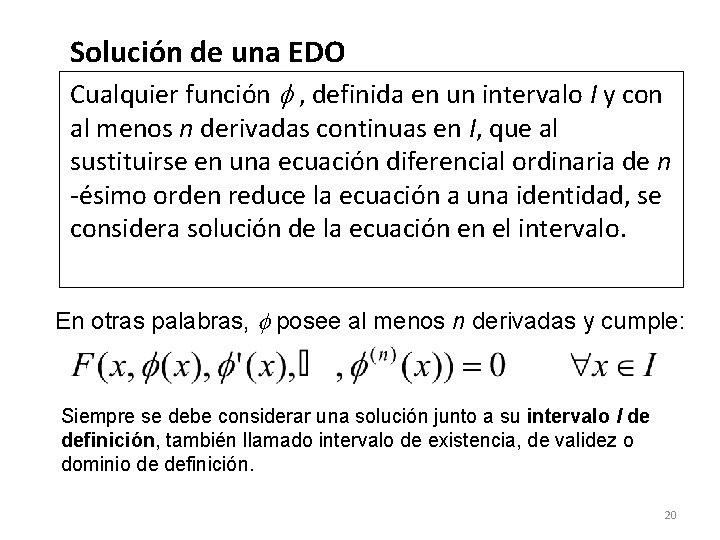 Solución de una EDO Cualquier función , definida en un intervalo I y con