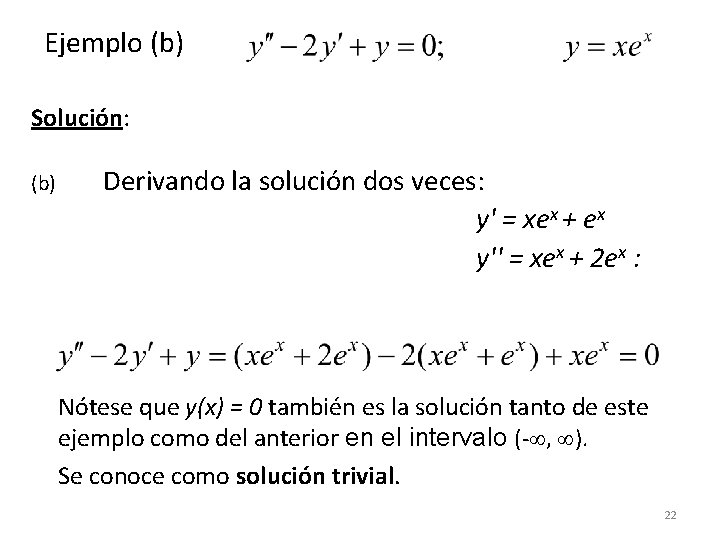 Ejemplo (b) Solución: (b) Derivando la solución dos veces: y' = xex + ex