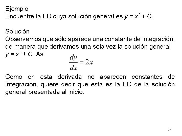 Ejemplo: Encuentre la ED cuya solución general es y = x 2 + C.