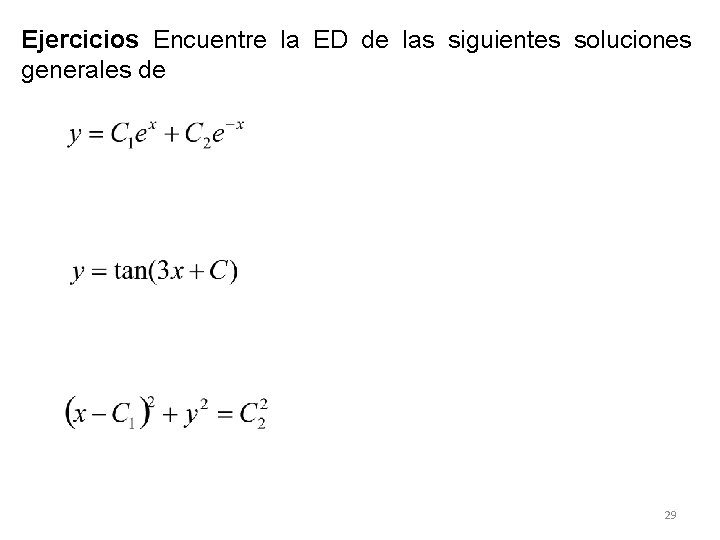 Ejercicios Encuentre la ED de las siguientes soluciones generales de 29 