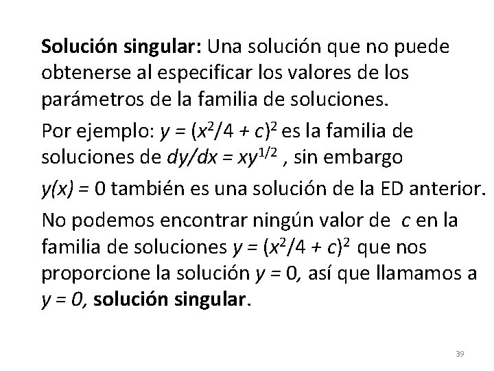Solución singular: Una solución que no puede obtenerse al especificar los valores de los