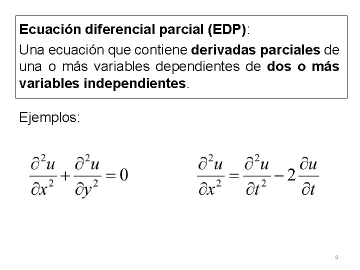 Ecuación diferencial parcial (EDP): Una ecuación que contiene derivadas parciales de una o más