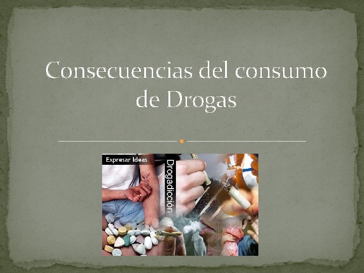 Consecuencias del consumo de Drogas 