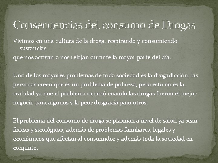 Consecuencias del consumo de Drogas Vivimos en una cultura de la droga, respirando y