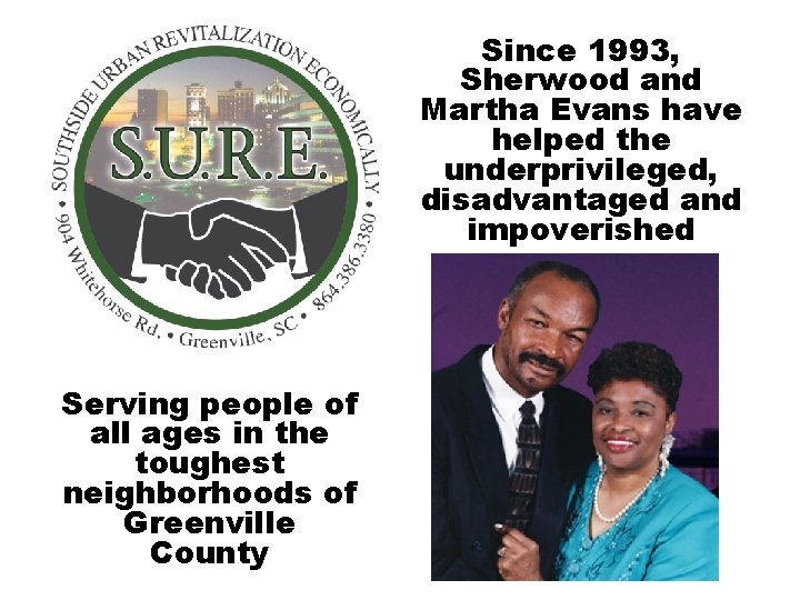 Since 1993, Sherwood and Martha Evans have helped the underprivileged, disadvantaged and impoverished Serving