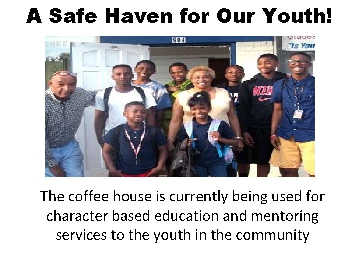 A Safe Haven for Our Youth! The coffee house is currently being used for