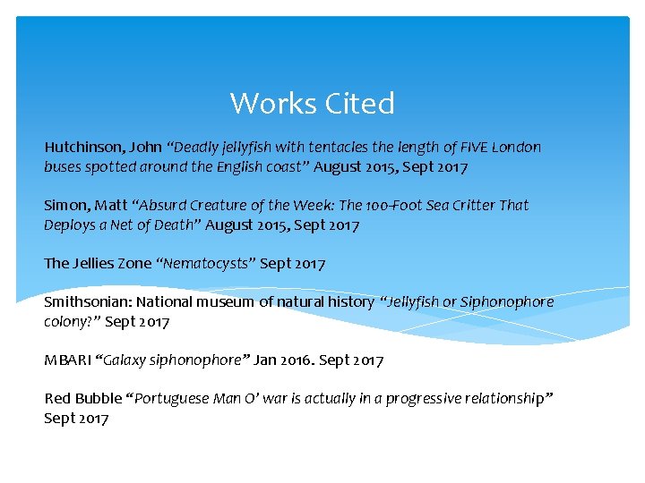 Works Cited Hutchinson, John “Deadly jellyfish with tentacles the length of FIVE London buses