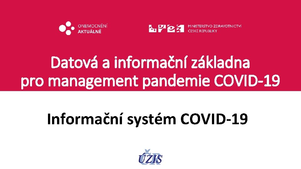 Datová a informační základna pro management pandemie COVID-19 Informační systém COVID-19 