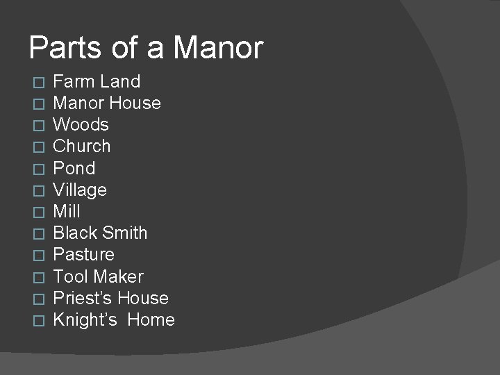 Parts of a Manor � � � Farm Land Manor House Woods Church Pond